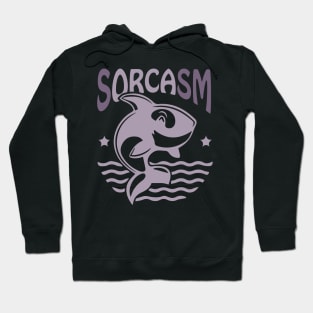 Sorcasm funny sarcasm orcas pun | Orca lover gift Hoodie
